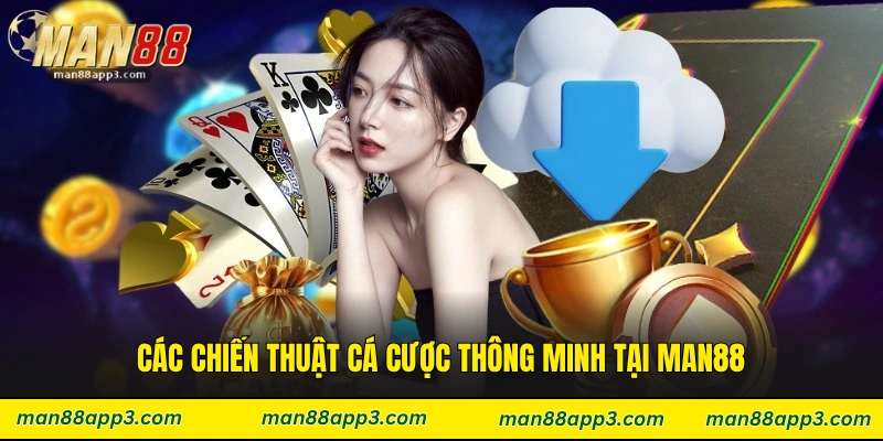 Các chiến thuật cá cược thông minh tại Man88