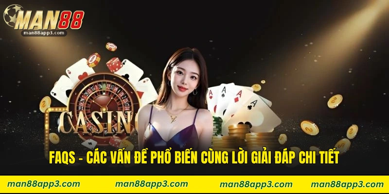 FAQs - Các vấn đề phổ biến cùng lời giải đáp chi tiết